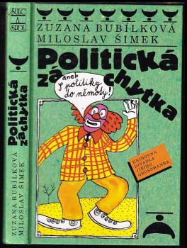 Miloslav Šimek: Politická záchytka, aneb, S politiky do němoty