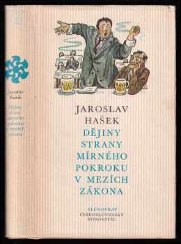 Politické a sociální dějiny strany mírného pokroku v mezích zákona - Jaroslav Hašek (1977, Československý spisovatel) - ID: 59425
