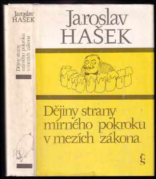 Politické a sociální dějiny strany mírného pokroku v mezích zákona - Jaroslav Hašek (1982, Československý spisovatel) - ID: 779196