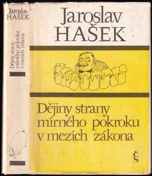 Politické a sociální dějiny strany mírného pokroku v mezích zákona - Jaroslav Hašek (1982, Československý spisovatel) - ID: 807183