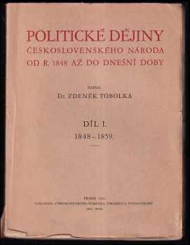 Zdeněk Václav Tobolka: Politické dějiny československého národa od r. 1848 až do dnešní doby