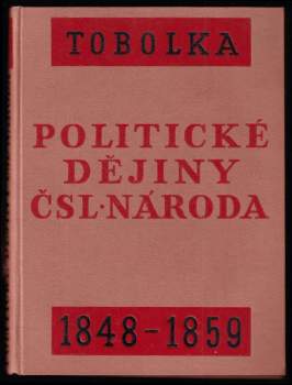 Zdeněk Václav Tobolka: Politické dějiny československého národa od r. 1848 až do dnešní doby