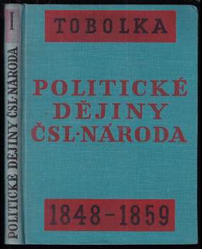 Zdeněk Václav Tobolka: Politické dějiny československého národa od r. 1848 až do dnešní doby