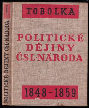 Zdeněk Václav Tobolka: Politické dějiny československého národa od r. 1848 až do dnešní doby