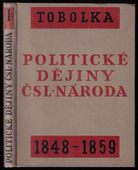 Zdeněk Václav Tobolka: Politické dějiny československého národa od r. 1848 až do dnešní doby