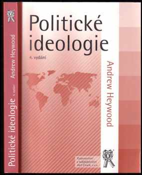 Politické ideologie - Andrew Heywood (2008, Vydavatelství a nakladatelství Aleš Čeněk) - ID: 1256455