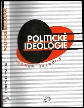 Andrew Heywood: Politické ideologie : s prologem Andrewa Gambleho
