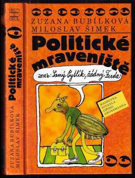 Miloslav Šimek: Politické mraveniště, aneb, Samý Pytlík, žádný Ferda