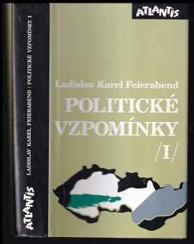 Politické vzpomínky I : Díl 1-1 - Ladislav Karel Feierabend, Ladislav Karel Feierabend (1994, Atlantis) - ID: 653807