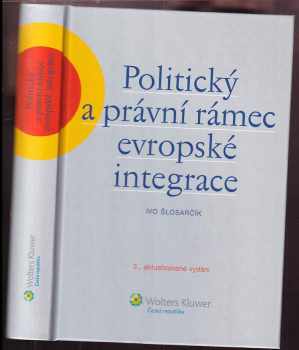 Ivo Slosarcik: Politický a právní rámec evropské integrace : (včetně změn podle Lisabonské smlouvy)