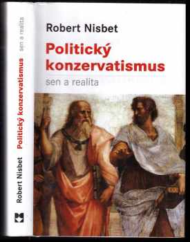 Politický konzervatismus : sen a realita - Robert A Nisbet (2011, Leda) - ID: 382935
