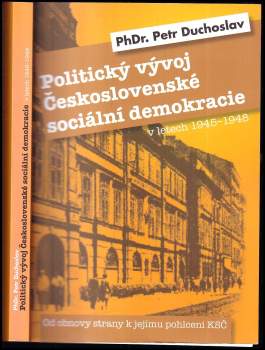 Petr Duchoslav: Politický vývoj Československé sociální demokracie v letech 1945-1948