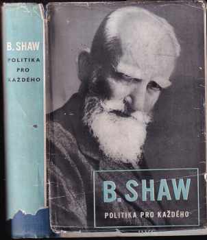 Politika pro každého - Bernard Shaw (1947, Práce) - ID: 219061