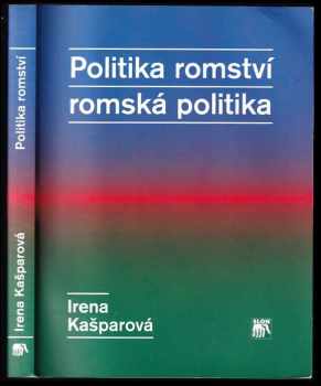Irena Kasparová: Politika romství - romská politika