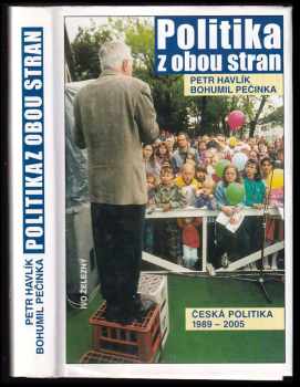 Politika z obou stran : česká politika 1989-2005 - Petr Havlík, Bohumil Pečinka (2005, Ivo Železný) - ID: 474349