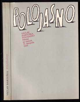 Polojasno : pátrání po vinících 17. listopadu 1989 - Václav Bartuška (1990, Ex libris) - ID: 487015