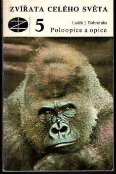 Poloopice a opice : 5 - Luděk J Dobroruka, Dagmar Černá (1979, Státní zemědělské nakladatelství) - ID: 54700