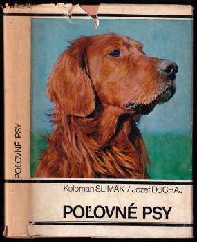 Poľovné psy : Chov, výcvik, choroby - Koloman Slimák, Jozef Duchaj (1971, Príroda) - ID: 362762
