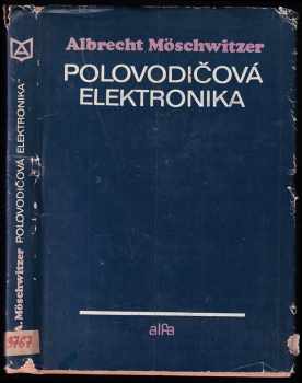 Albrecht Möschwitzer: Polovodičová elektronika