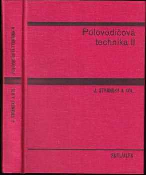 Polovodičová technika II : II - Josef Stránský (1981, Státní nakladatelství technické literatury) - ID: 2204286