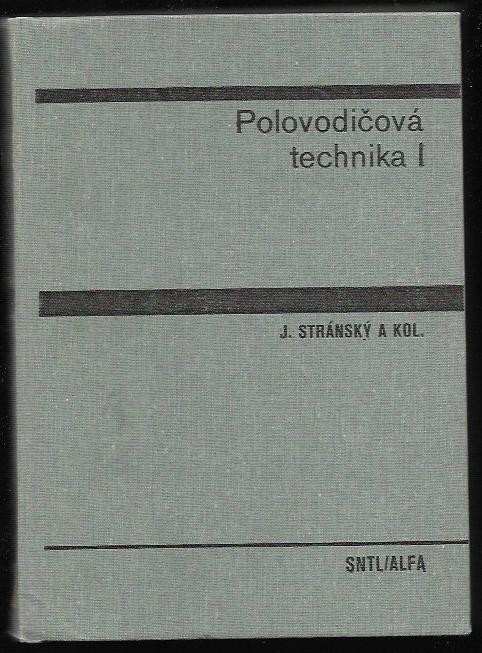 Josef Stránský: Polovodičová technika : učebnice pro elektrotechnické fakulty, Díl 1+2