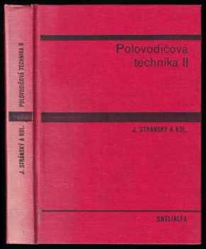 Polovodičová technika II : 2 - učebnice pro elektrotechnické fakulty - Josef Stránský (1982, Státní nakladatelství technické literatury) - ID: 2114258