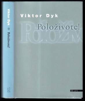 Viktor Dyk: Položivote!