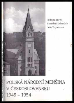 Tadeusz Siwek: Polská národní menšina v Československu 1945-1954