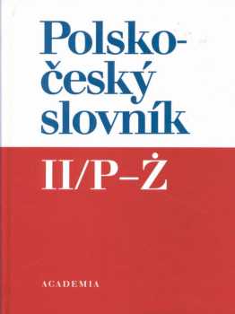 Polsko-český slovník : II - Słownik polsko-czeski - Karel Oliva (1999, Academia) - ID: 754198