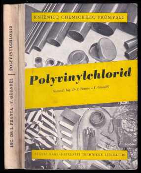 František Grundel: Polyvinylchlorid (PVC), jeho výrobky a technologické zpracování