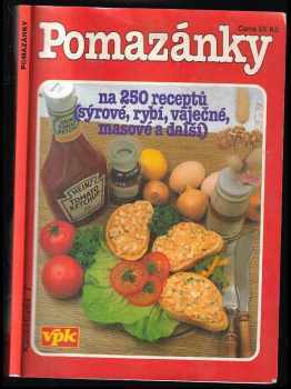 Pomazánky : [na 250 receptů (sýrové, rybí, vaječné, masové a další)]