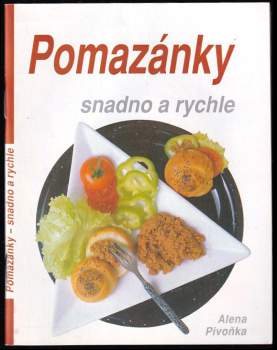 Alena Pivoňka: Pomazánky snadno a rychle