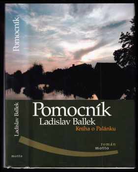 Pomocník : kniha o Palánku - Ladislav Ballek (2004, Motto) - ID: 719009