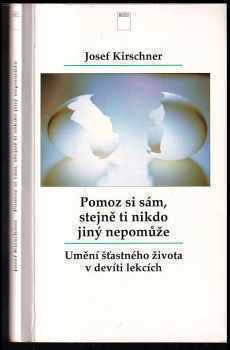 Josef Kirschner: Pomoz si sám, stejně ti nikdo jiný nepomůže