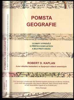 Pomsta geografie : co mapy vyprávějí o příštích konfliktech a boji proti osudu - Robert D Kaplan (2013, Bourdon) - ID: 322361