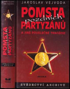 Pomsta pozdních partyzánů a jiné poválečné tragédie