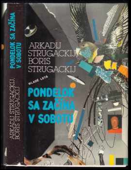 Pondelok sa začína v sobotu : rozprávka pre mladších vedeckých pracovníkov - Arkadij Natanovič Strugackij, Boris Natanovič Strugackij (1988, Mladé letá) - ID: 906204