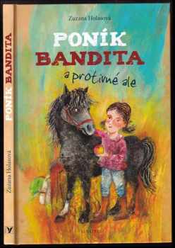Zuzana Holasová: Poník Bandita a protivné ale