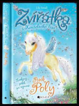 Lily Small: Poník Poly - Zvířátka z kouzelného lesa