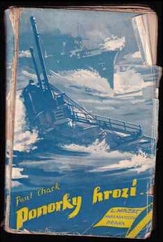 Paul Chack: Ponorky hrozí--