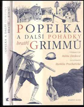 Jacob Ludwig Karl Grimm: Popelka a další pohádky bratří Grimmů