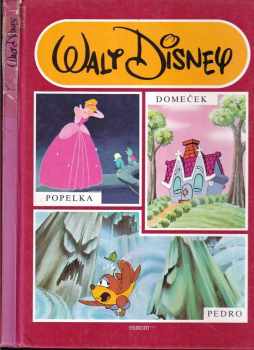 Walt Disney: Popelka - Domeček - Pedro
