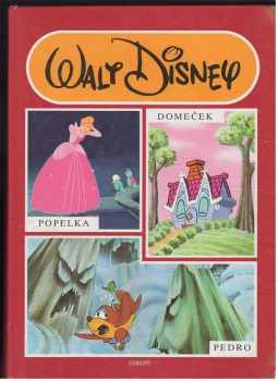 Walt Disney: Popelka ; Domeček ; Pedro