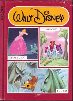 Walt Disney: Popelka ; Domeček ; Pedro