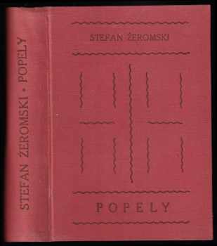 Stefan Žeromski: Popely : román z konce 18 a počátku 19. věku. - díl 1 - 3