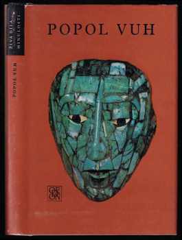 Popol Vuh a výbor z Letopisů Cakchiquelů a z Knih Chilama Balama čili Proroka Jaguára na Yucutánu