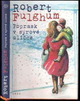 Robert Fulghum: Poprask v sýrové uličce
