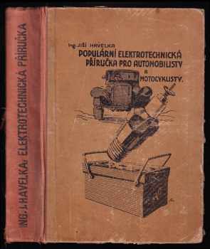 Jiří Havelka: Populární elektrotechnická příručka pro automobilisty - 198 obrazy v text a 1 příloha