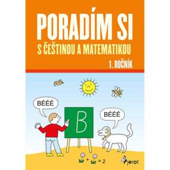 Poradím si s češtinou a matematikou 1. ročníku ZŠ