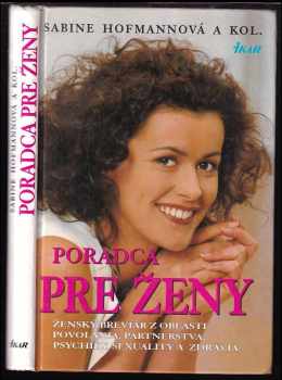 Poradca pre ženy : ženský breviár z oblasti povolania, partnerstva, psychiky, sexuality a zdravia